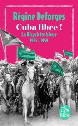 La bicyclette bleue. Vol. 7. Cuba libre ! : 1955-1959 - Régine Deforges