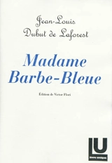 La traite des Blanches : moeurs contemporaines. Vol. 2. Madame Barbe-Bleue - Jean-Louis Dubut de Laforest