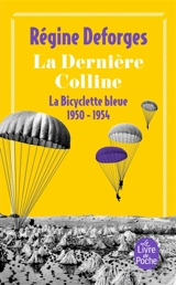 La bicyclette bleue. Vol. 6. La dernière colline : 1950-1954 - Régine Deforges