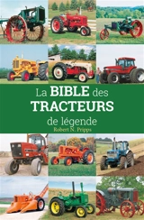 La bible des tracteurs de légende - Robert N. Pripps