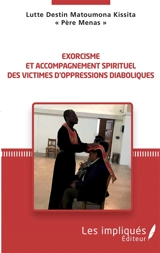 Exorcisme et accompagnement spirituel des victimes d'oppressions diaboliques - Lutte Destin Matoumona Kissita