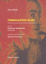Strangulation blues : les bruits de l'abattoir & quelques autres lignes désespérées : poèmes post-punk et leçons d'exorcisme, 1978-1985 - Clara Elliott