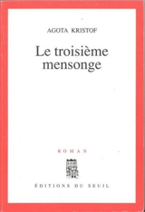 Le troisième mensonge - Agota Kristof