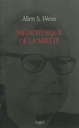 Métaphysique de la miette - Allen S. Weiss