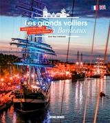 Les grands voiliers à Bordeaux : Bordeaux fête le vin & la Tall Ships Regatta - Jean-Paul Vigneaud
