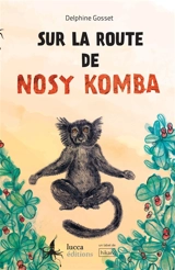 Sur la route de Nosy Komba - Delphine Gosset