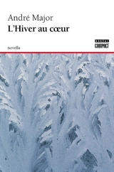 L'hiver au coeur : novella - André Major