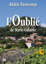 L'oublié de Marie-Galante - Alain Faucoup