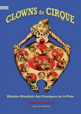 Clowns de cirque : histoire mondiale des comiques de la piste - Dominique Denis
