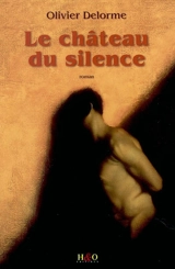 Le chateau du silence - Olivier Delorme