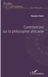 Controverses sur la philosophie africaine - R. Niamkey-Koffi
