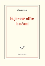 Et je vous offre le néant - Gérard Macé