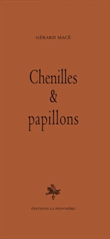 Chenilles & papillons - Gérard Macé