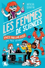 100 % bio. Les femmes de sciences vues par une ado un peu vénère ! - Natacha Quentin