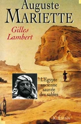 Auguste Mariette ou L'Egypte ancienne sauvée des sables - Gilles Lambert