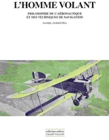 L'homme volant : philosophie de l'aéronautique et des techniques de navigation - Daniel Parrochia