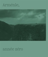 Arménie, année zéro - Patrick Rollier