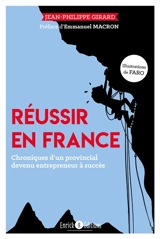 Réussir en France : réussir en lettres, en citations, en caricatures et en illustrations - Jean-Philippe Girard