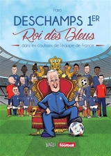 Deschamps 1er, roi des Bleus : dans les coulisses de l'équipe de France - Faro
