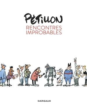 Rencontres improbables - René Pétillon