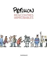 Rencontres improbables - René Pétillon