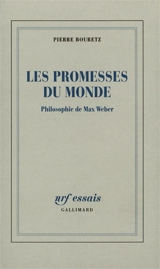 Les promesses du monde : philosophie de Max Weber - Pierre Bouretz