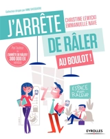 J'arrête de râler au boulot ! : 21 jours pour être (enfin) heureux au travail - Christine Lewicki
