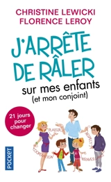 J'arrête de râler sur mes enfants (et mon conjoint) : 21 jours pour changer - Christine Lewicki