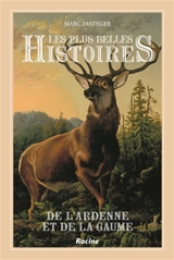 Les plus belles histoires de l'Ardenne et de la Gaume - Marc Pasteger