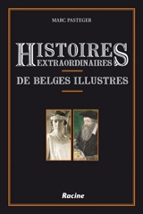Histoires extraordinaires de Belges illustres - Marc Pasteger