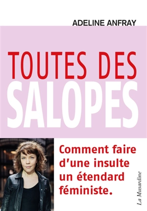 Toutes des salopes - Adeline Anfray
