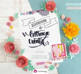 Lettrage créatif & scrapbooking : l'art de l'écriture à la main pour sublimer vos créations - Soraya Maes