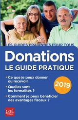 Donations : le guide pratique 2019 : ce que je peux donner ou recevoir, quelles sont les formalités, comment je peux bénéficier des avantages fiscaux - Sylvie Dibos-Lacroux