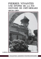 Pierres vivantes : histoire de Crêt-Bérard - Micha Grin