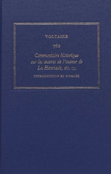 Les oeuvres complètes de Voltaire. Vol. 78B. Commentaire historique sur les oeuvres de l'auteur de La Henriade, etc. : avec les pièces originales et les preuves. Vol. 1. Introduction et dossier - Voltaire
