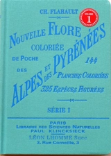 Nouvelle flore coloriée de poche des Alpes et des Pyrénées : 144 planches coloriées, 325 espèces figurées. Vol. 1 - Charles Flahault