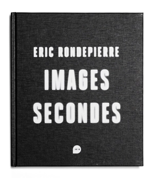 Images secondes - Eric Rondepierre