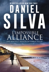 L'impossible alliance : une nouvelle mission de Gabriel Allon - Daniel Silva