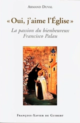 Oui, j'aime l'Eglise : la passion du bienheureux Francisco Palau - Armand Duval