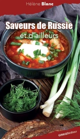 Saveurs de Russie et d'ailleurs - Hélène Blanc