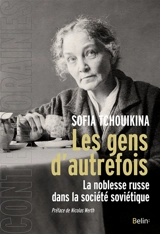 Les gens d'autrefois : la noblesse russe dans la société soviétique - Sofia Tchouikina
