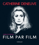 Catherine Deneuve, film par film - Isabelle Giordano