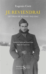Je reviendrai : lettres de Russie : 1942-1943 - Eugenio Corti