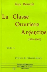 La classe ouvrière argentine : 1929-1969 - Guy Bourdé