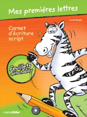 Mes premières lettres : carnet d'écriture script - Vandal, Lucie