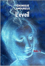 L'éveil. Vol. 2. Hélix - Véronique Lamoureux