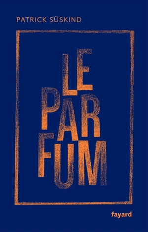 Le parfum : histoire d'un meurtrier - Patrick Süskind