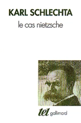Le cas Nietzsche - Karl Schlechta