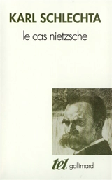 Le cas Nietzsche - Karl Schlechta