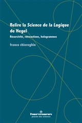 Relire La science de la logique de Hegel : récursivité, rétroactions, hologrammes - Franco Chiereghin